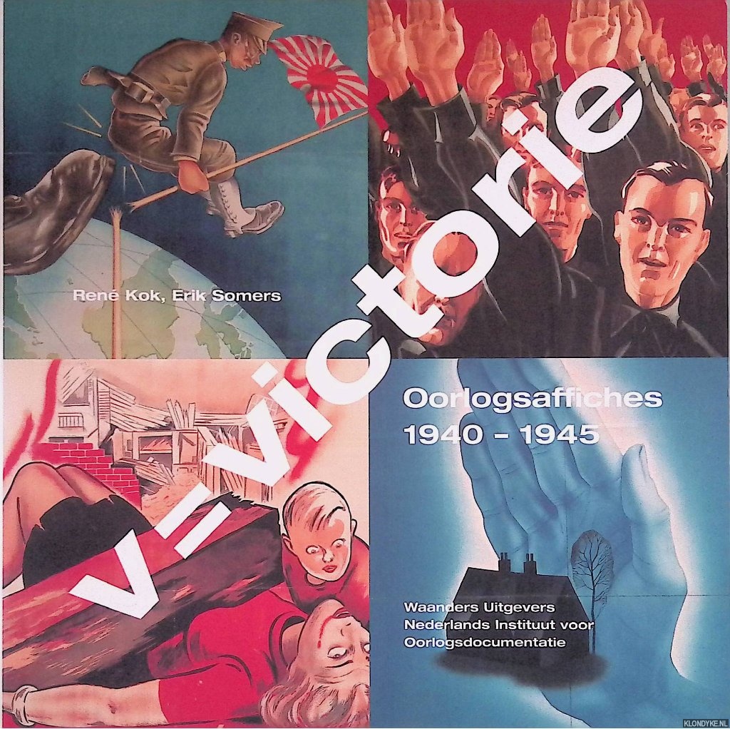 Kok, Rene & Erik Somers - V= Victorie: Oorlogsaffiches 1940-1945