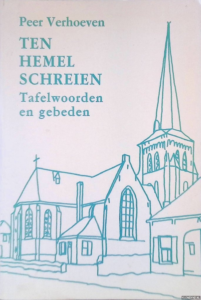 Verhoeven, Peer - Ten hemel schreien: Tafelwoorden en gebeden
