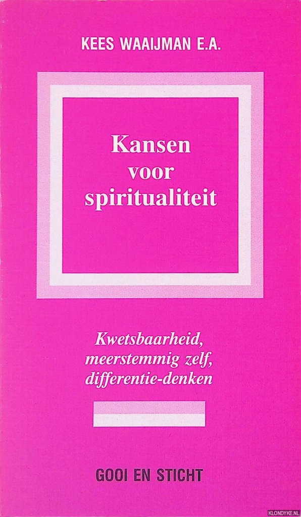 Waaijman, Kees - en anderen - Kansen voor spiritualiteit: Kwetsbaarheid, meerstemmig zelf, differentie-denken