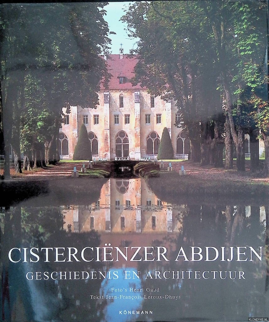 Leroux-Dhuys, Jean-Franois & Gaud, Henri (fotografie) - Cistercinzer abdijen: Geschiedenis en architectuur