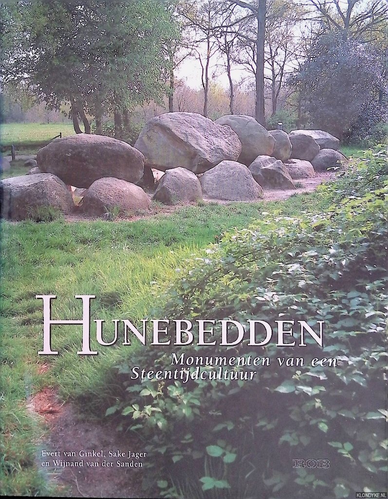 Ginkel, Evert van & Sake Jager - Hunebedden In Nederland: monumenten van een steentijdcultuur