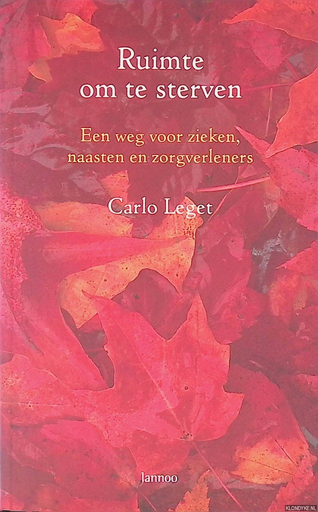 Leget, Carlo - Ruimte om te sterven: Een weg voor zieken, naasten en zorgverleners