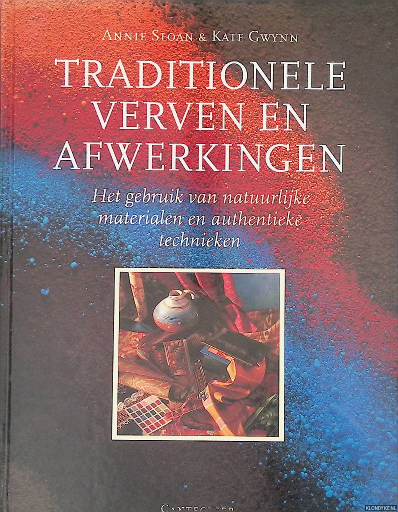 Sloan, Annie & Kate Gwynn - Traditionele verven en afwerkingen: Het gebruik van natuurlijke materialen en authentieke technieken