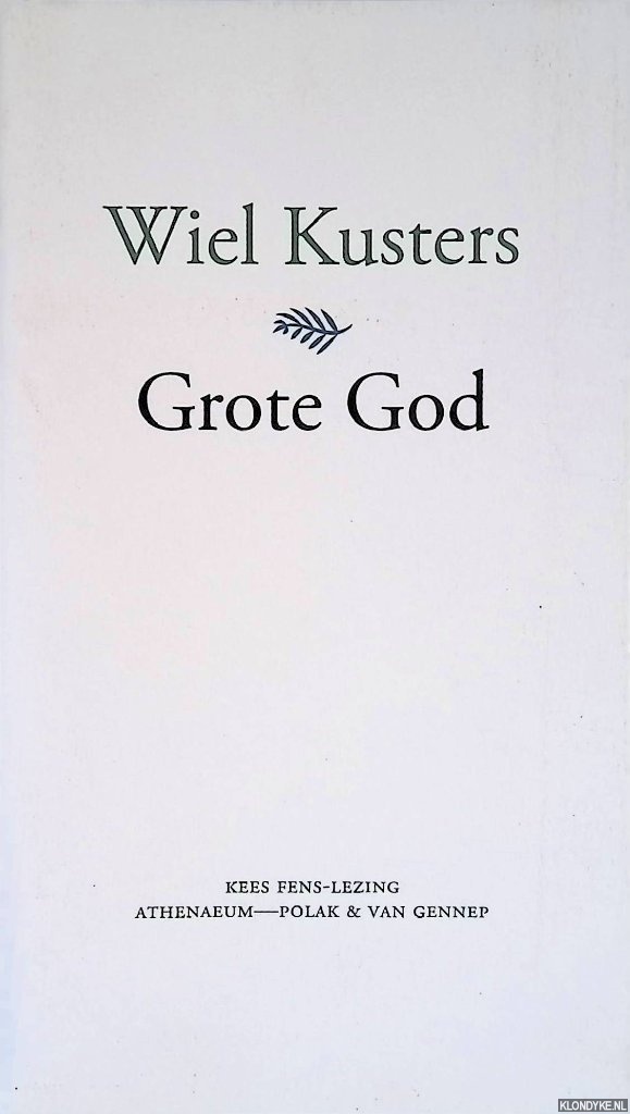 Kusters, Wiel - Grote God: Kees Fens lezing 2015