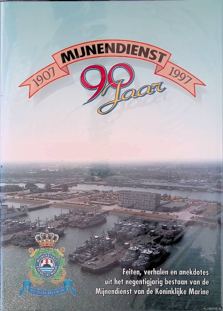 Roetering, Bob - Mijnendienst 1907-1997 90 jaar: feiten, verhalen en anekdotes uit het negentigjarig bestaan van de Mijnendienst van de Koninklijke Marine
