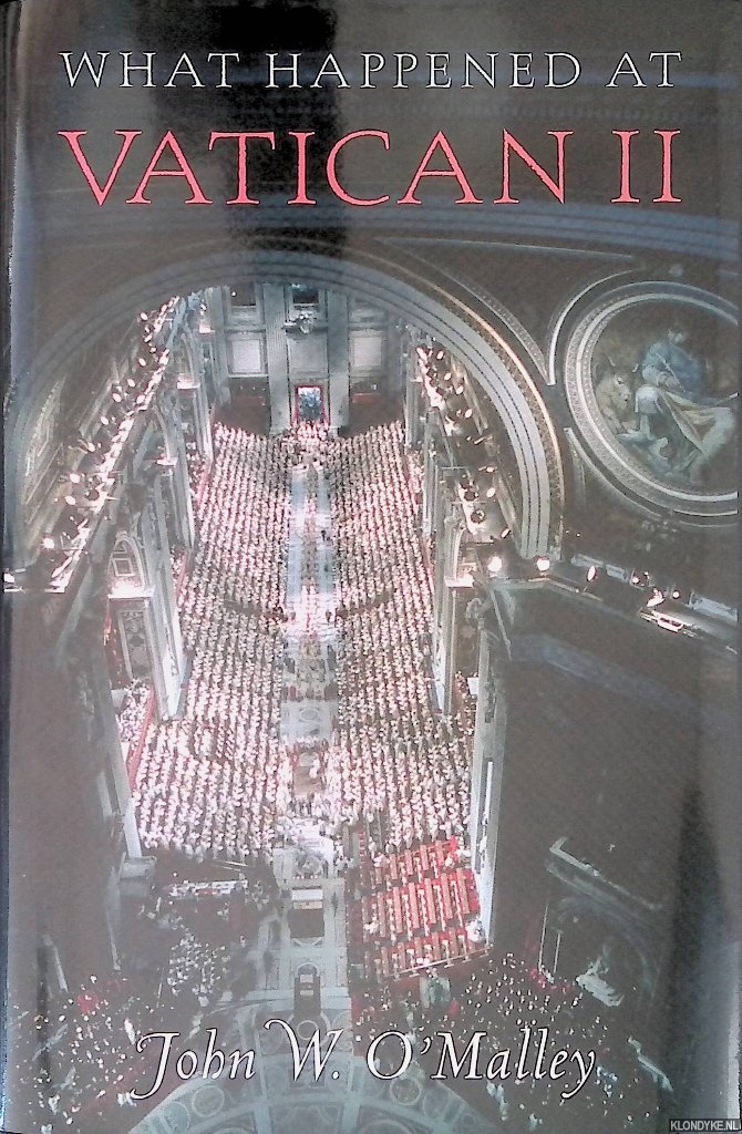 O'Malley, John W. - What Happened at Vatican II