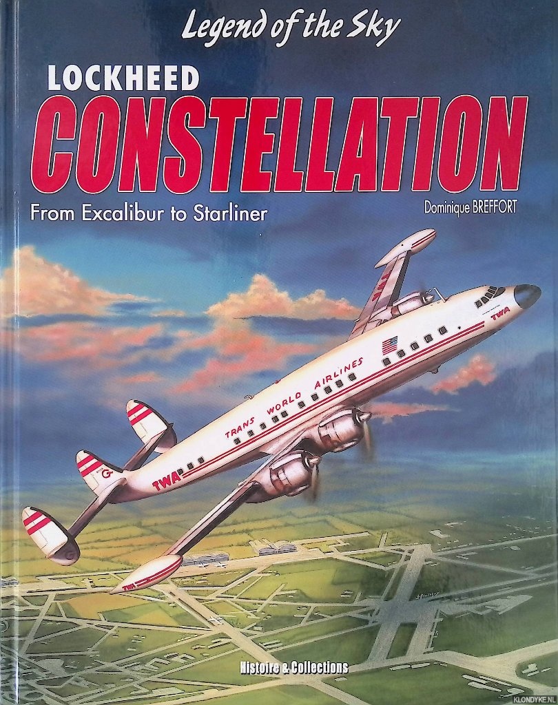 Breffort, Dominique - Lockheed Constellation: From Excalibur to Starliner: Civilian and Military Variants