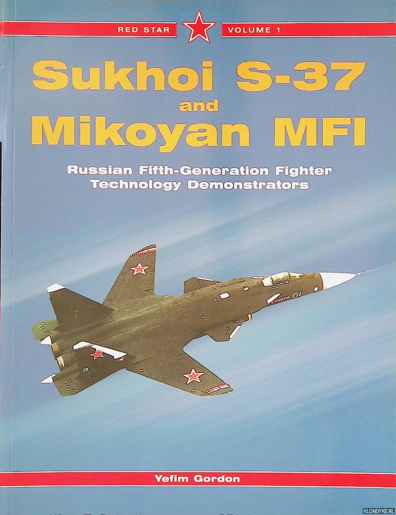 Gordon, Yefim - Sukhoi S-37 and Mikoyan MFI: Russian Fifth-Generation Fighter Demonstrators
