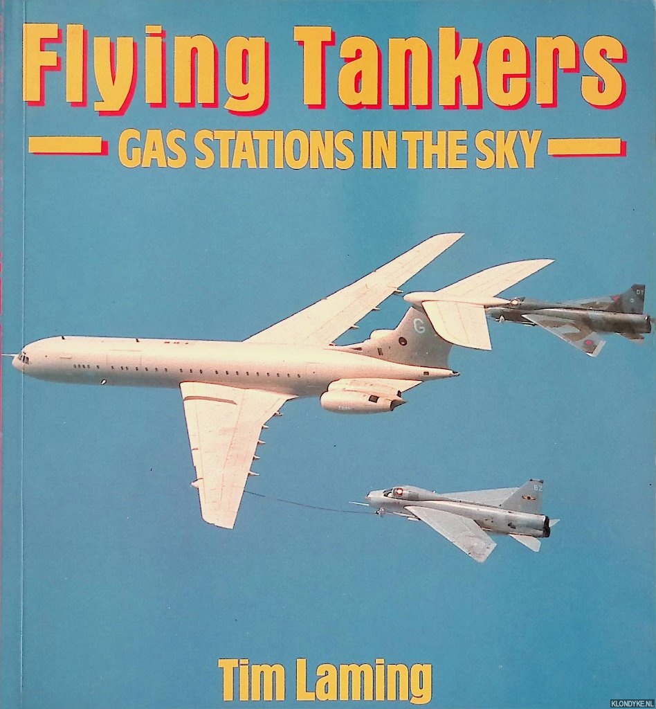 Laming, Tim - Flying Tankers: Gas Stations in the Sky