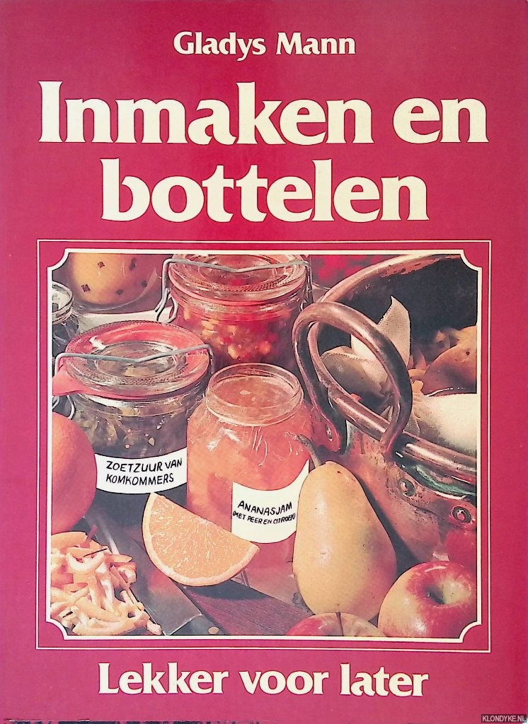Mann, Gladys - Inmaken en bottelen: lekker voor later