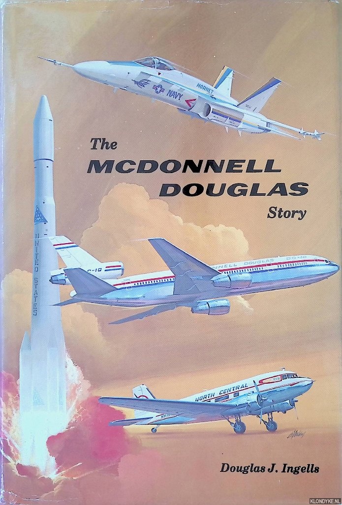 Ingells, Douglas J. - The McDonnell Douglas Story