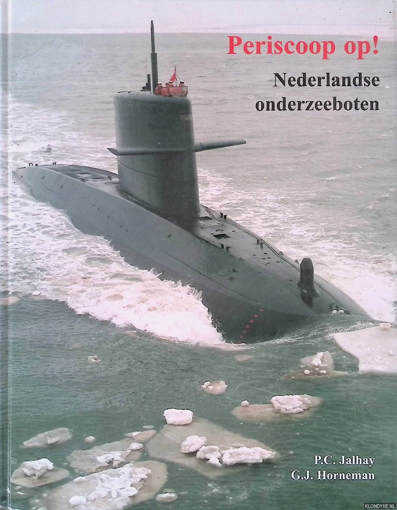 Jalhay, P.C. & G.J. Horneman - Periscoop op! Nederlandse onderzeeboten