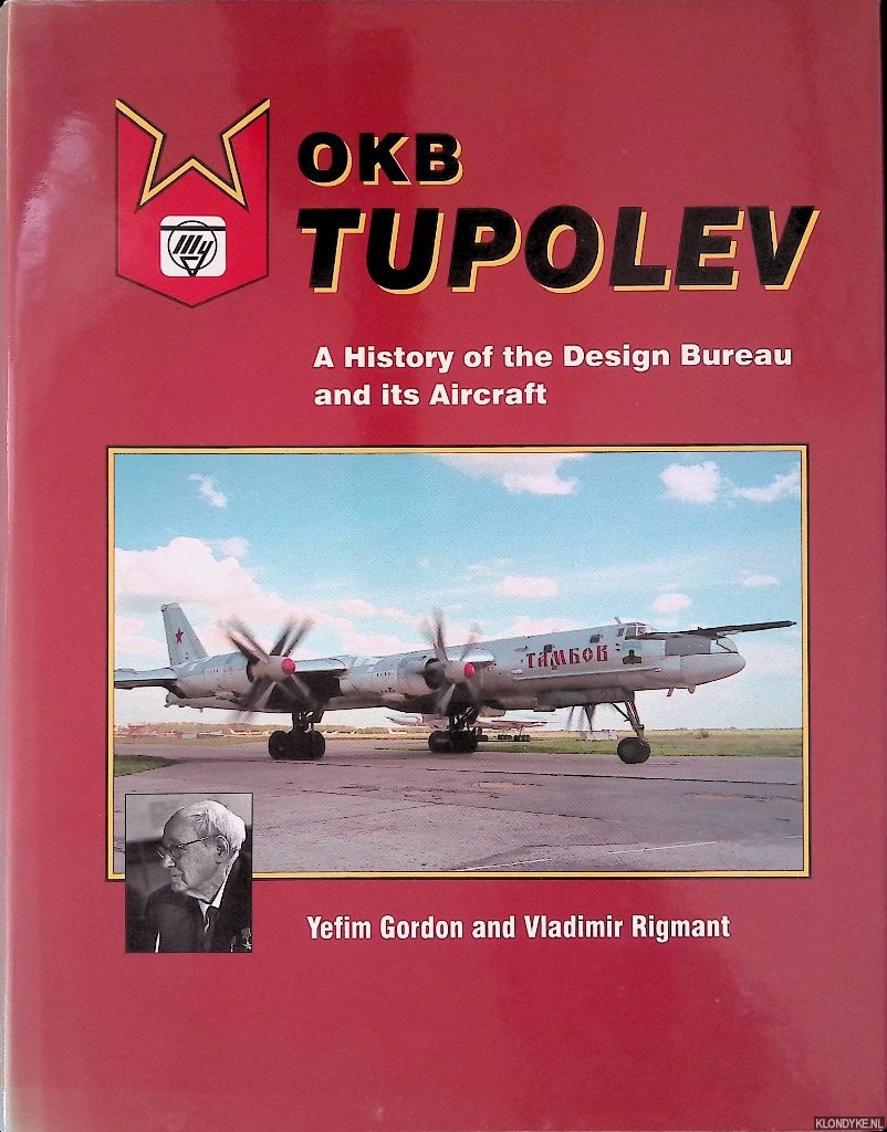 Gordon, Yefim & Vladimir Rigmant - OKB Tupolev: A History of the Design Bureau and Its Aircraft