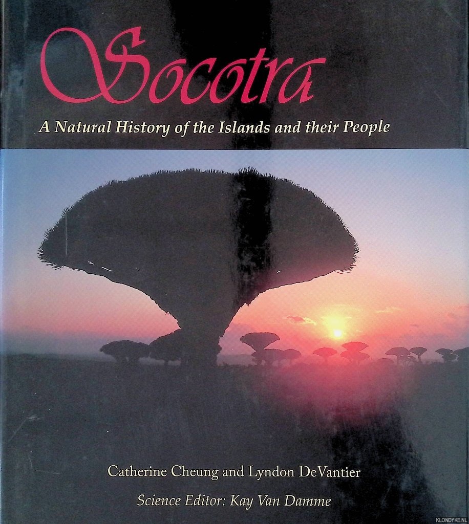 Cheung, Catherine & Lyndon DeVantier - Socotra: A Natural History of the Islands and Their People