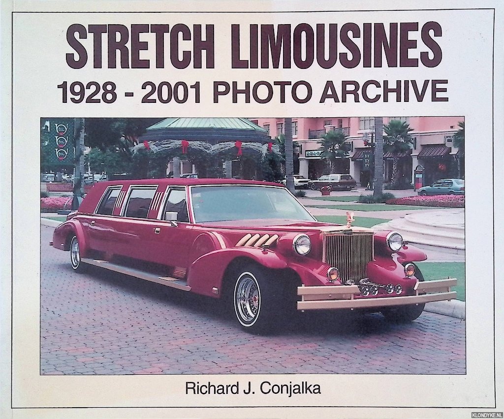 Conjalka, Richard J. - Stretch Limousines: 1928-2001 Photo Archive