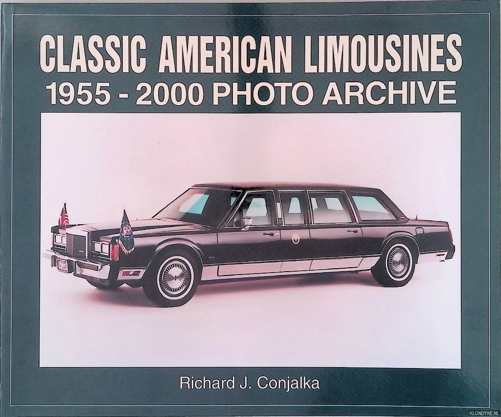 Conjalka, Richard J. - Classic American Limousines: 1955-2000 Photo Archive