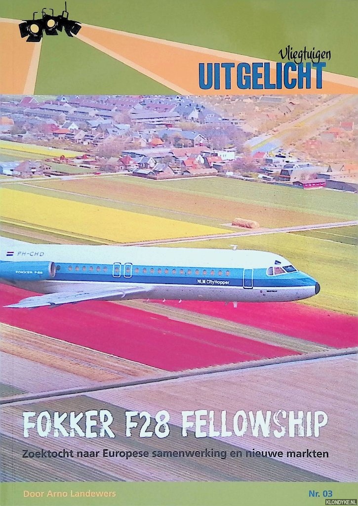 Landewers, Arno - Fokker F28 Fellowship: zoektocht naar Europese samenwerking en nieuwe markten