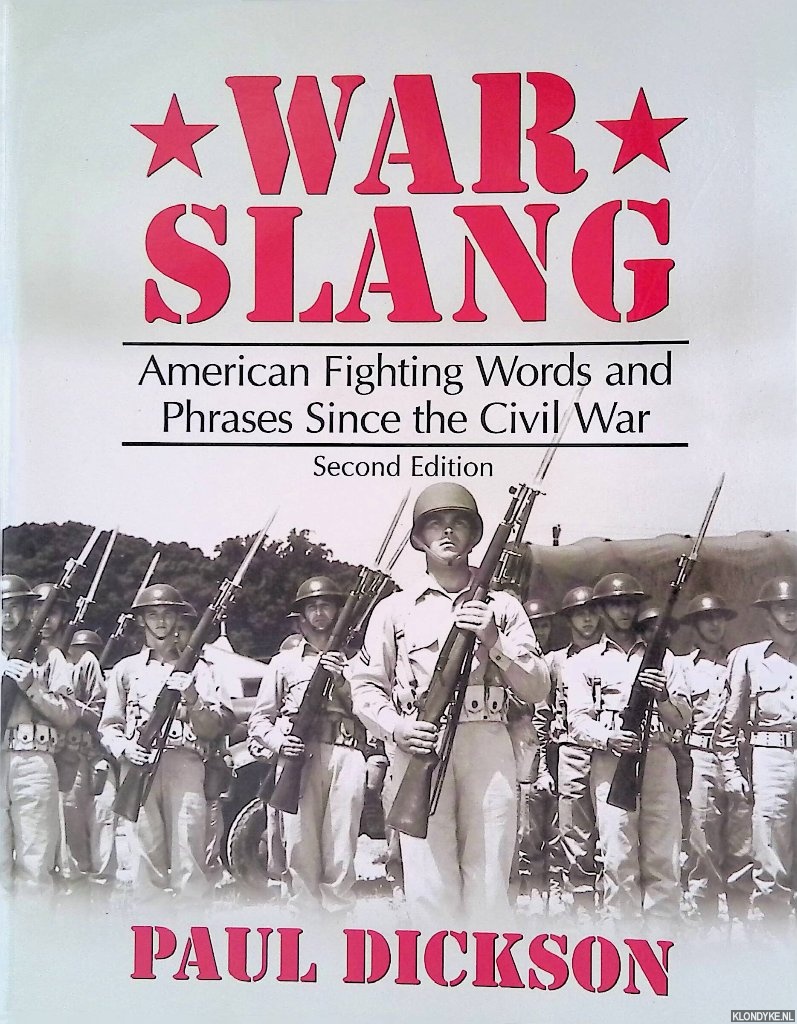 Dickson, Paul - War Slang: American Fighting Words and Phrases Since the Civil War - Second Edition