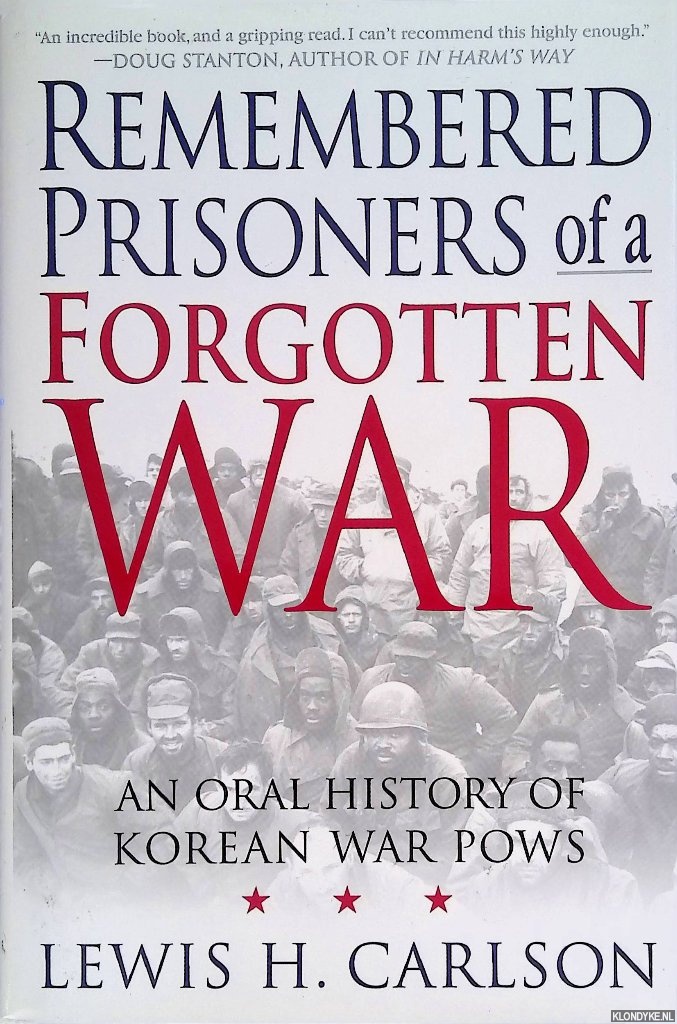 Carlson, Lewis H. - Remembered Prisoners of a Forgotten War: An Oral History of Korean War POWs