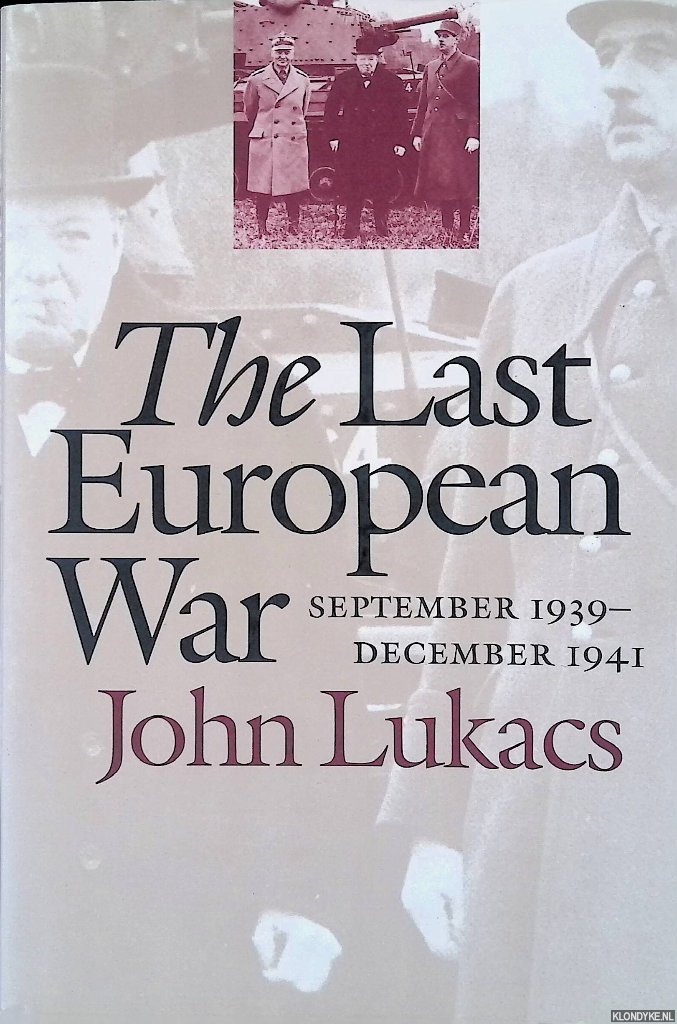 Lukacs, John - The Last European War: September 1939-December 1941