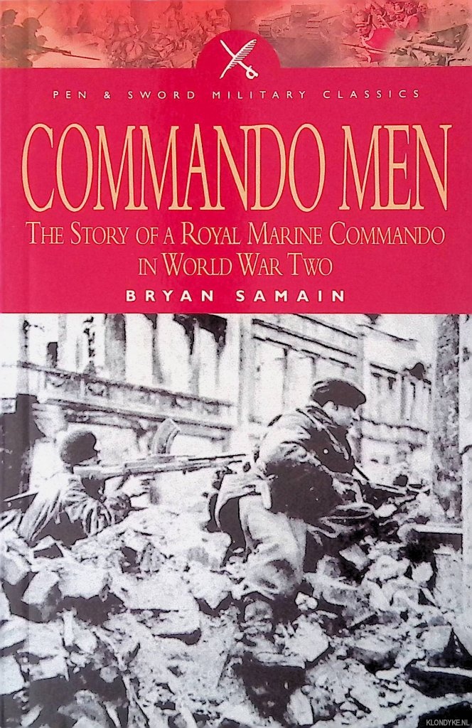 Samain, Bryan - Commando Men: The Story of a Royal Marine Commando in World War Two