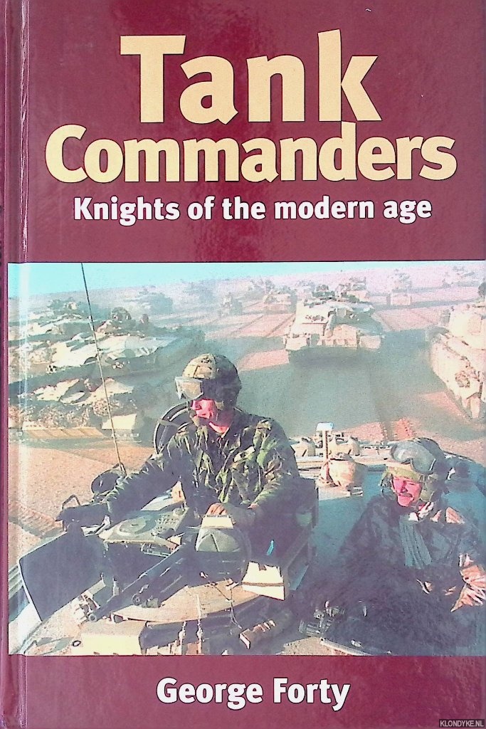Forty, George - Tank Commanders: Knights of the Modern Age