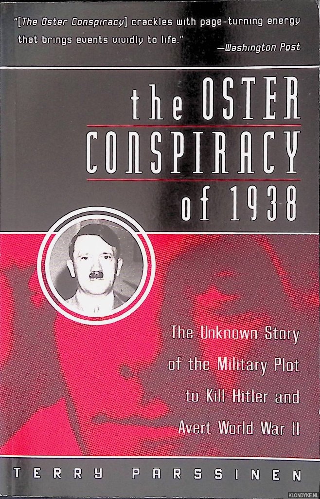 Parssinen, Terry - The Oster Conspiracy of 1938: The Unknown Story of the Military Plot to Kill Hitler and Avert World War II