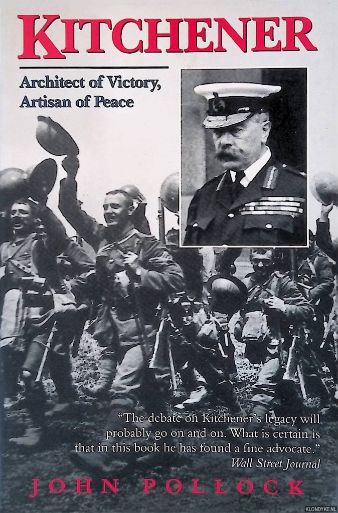 Pollock, John - Kitchener: Architect of Victory, Artisan of Peace