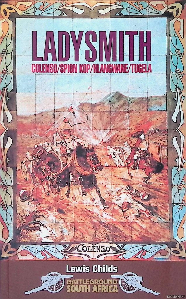 Childs, Lewis - Ladysmith: Colenso/Spion Kop/Hlangwane/Tugela