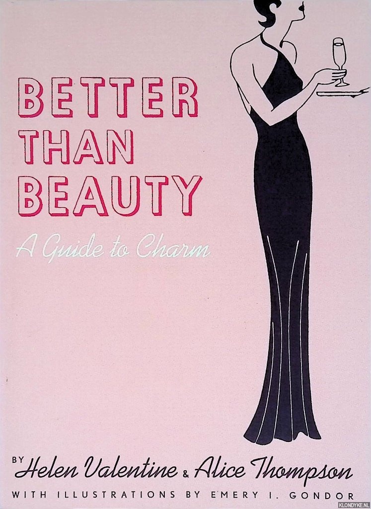Valentine, Helen & Alice Thompson - Better than Beauty: A Guide to Charm