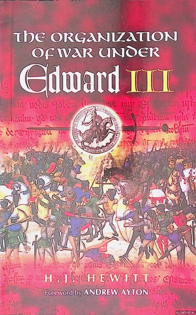 Hewitt, H.J. - The Organization of War Under Edward III, 1338-62