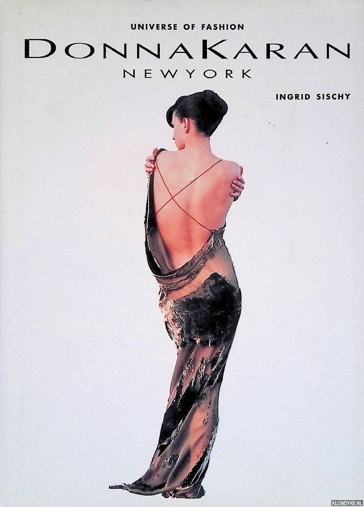 Sischy, Ingrid - Universe of Fashion: Donna Karan - New York
