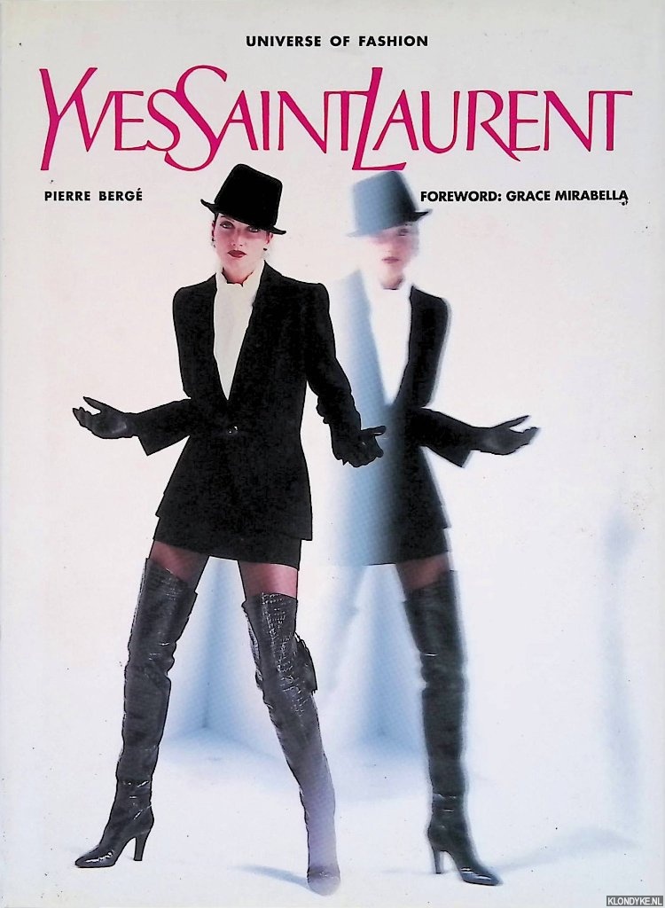 Berg, Pierre & Grace Mirabella (foreword) - Yves Saint Laurent: Universe of Fashion