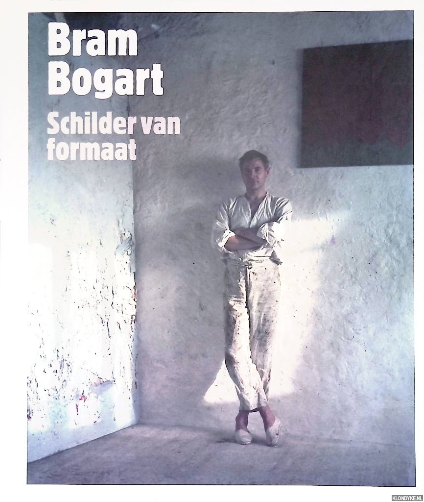 Bram Bogart: Schilder van formaat - Jansen, Anita