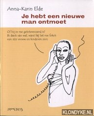 Je hebt een nieuwe man ontmoet - Elde, Anna-Karin