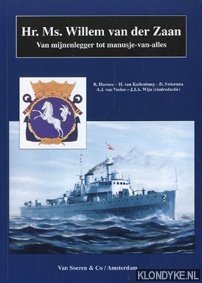 Hr.Ms. Willem van der Zaan. Van mijnenlegger tot manusje-van-alles - Harmse, R. & Kuilenburg, H. van & Swierstra, D. & Veelen, A.J. van & Wijn, J.J.A. (eindredactie)
