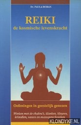 Reiki, de kosmische levenskracht: oefeningen in geestelijk genezen: werken met de chakra's, klanken, kleuren, kristallen, vasten - Horan, Paula